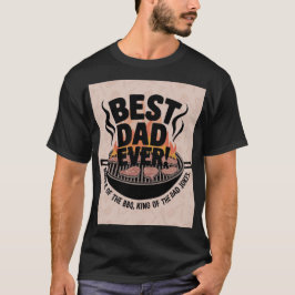 Best Dad Ever BBQ Design – King of the Grill T Shirt