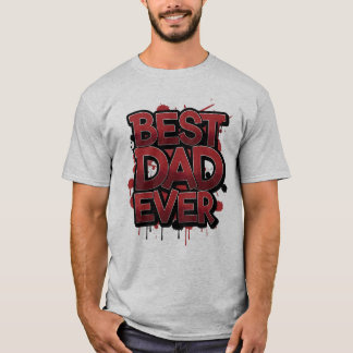 Best Dad Ever Bold Red Graffiti Street Art Design  T Shirt