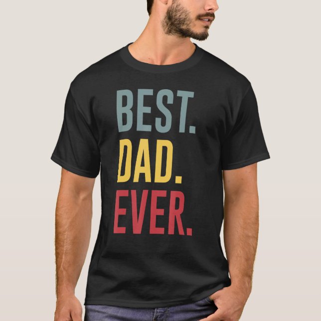 Best Dad Ever   Father s Day T Shirt (Framsida)