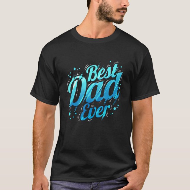 Best Dad Ever in beautiful blue letters dad T Shirt (Framsida)