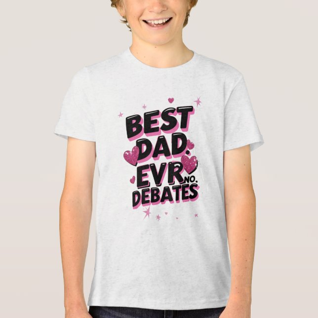 Best Dad Ever. No Debates. Funny Father’s Day  T Shirt (Framsida)