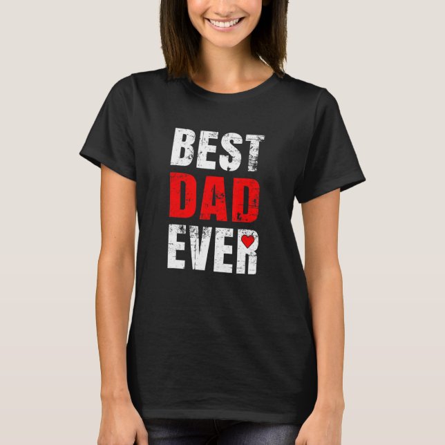 Best Dad Ever Valentines Day Dad Father's Day T Shirt (Framsida)