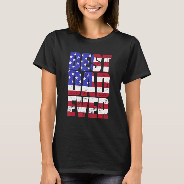 Best Dad Ever With US American Flag Fatheru2019s D T Shirt (Framsida)