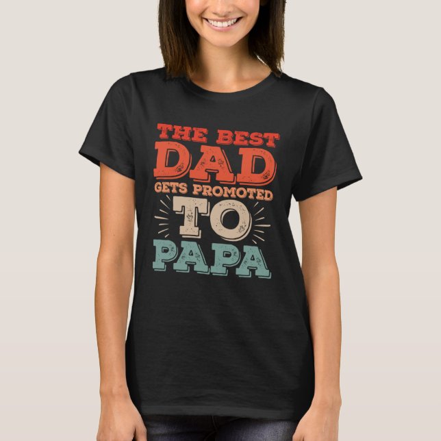 Best Dad Gets Promoted To Papa Daddy  Dad Jokes T Shirt (Framsida)