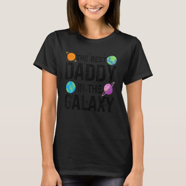 Best Daddy in the Galaxy  Fathers's Day Present fo T Shirt (Framsida)