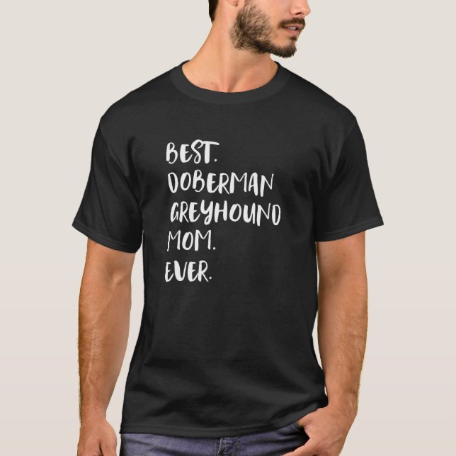 Best Doberman Greyhound Mamma någonsin T Shirt (Framsida)
