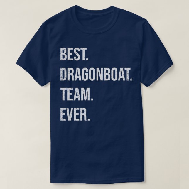 Best Dragon Boat Tävla Team någonsin T Shirt (Design framsida)