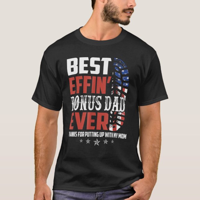 Best Effinu2019 Bonus Dad Ever Thanks For Putting  T Shirt (Framsida)