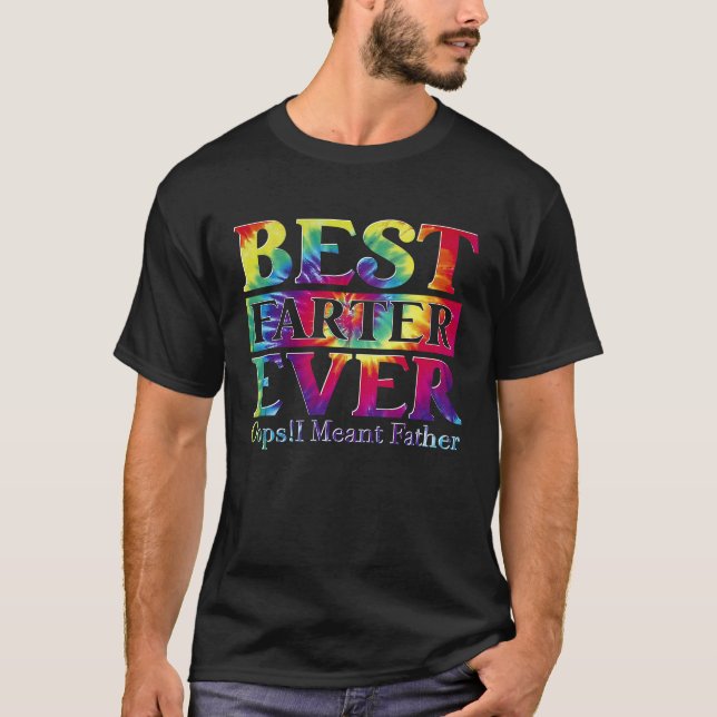 Best Farter Ever  Oops I Meant Father  Fathers Day T Shirt (Framsida)