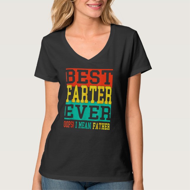 Best Farter Ever Oops I Meant Father  Fathers Day  T Shirt (Framsida)