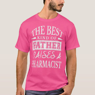Best Father Raises Pharmacist Dad Shirt T