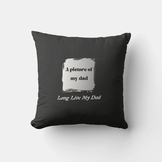  Best Father’s Day Gift, Long Live My Dad  Kudde (Framsida)