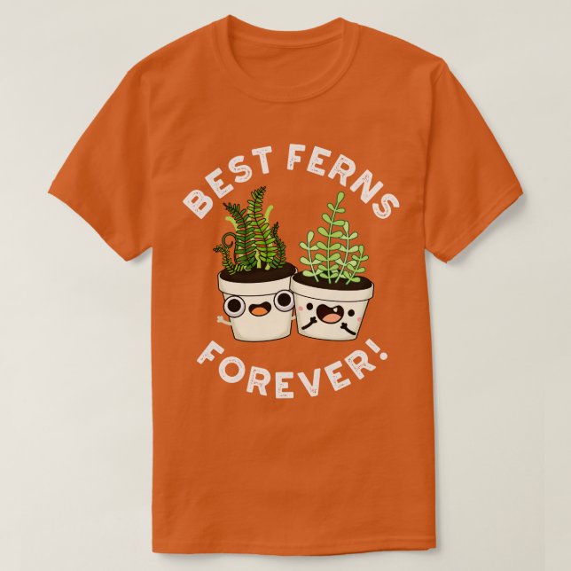 Best Ferns Forever Cute BFF Pun T Shirt (Design framsida)