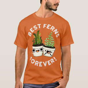 Best Ferns Forever Cute BFF Pun T Shirt