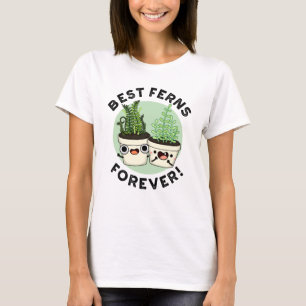 Best Ferns Forever Funny BFF Pun T Shirt