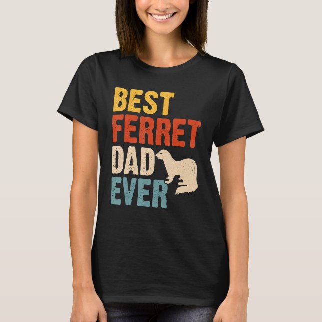 Best Ferret Dad Ever T Shirt (Framsida)