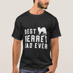 Best Ferret Pappa nånsin Pet Weasel White T Shirt