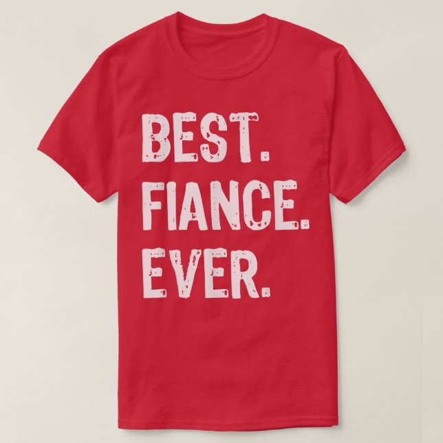 Best Fiance Ever Funny Cool  T Shirt (Design framsida)