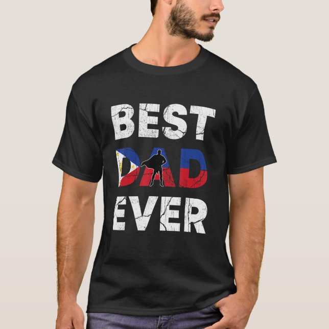 Best Filipino Dad Ever Philippines Daddy Father s  T Shirt (Framsida)