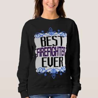 Best firefighter ever Profession career worker wor T Shirt