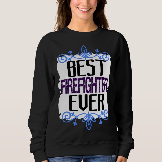 Best firefighter ever Profession career worker wor T Shirt (Framsida)