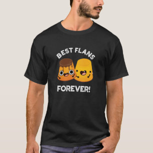 Best Flans Forever Funny Friend Pun Mörk BG T Shirt