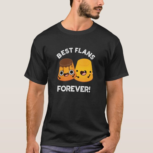 Best Flans Forever Funny Friend Pun Mörk BG T Shirt (Framsida)