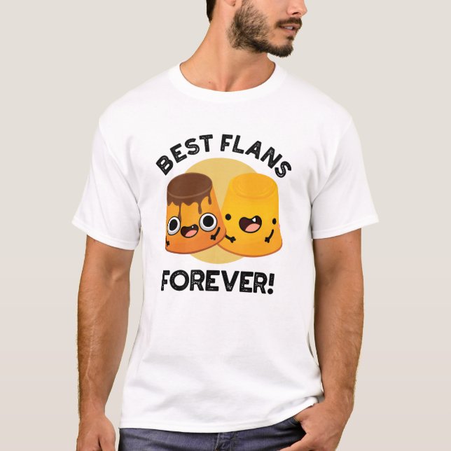 Best Flans Forever Funny Friend Pun T Shirt (Framsida)