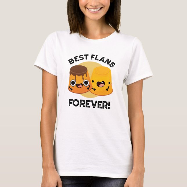 Best Flans Forever Funny Friend Pun T Shirt (Framsida)