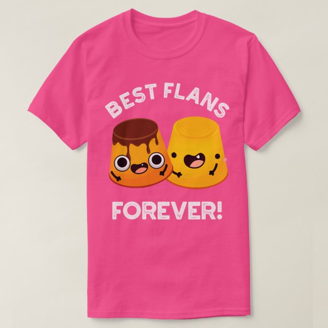 Best Flans Forever Funny Friend Pun T Shirt (Design framsida)