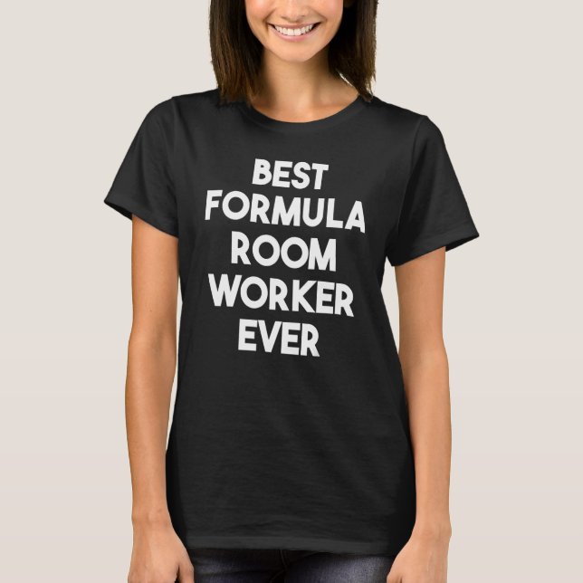 Best Formula Room Worker Ever T Shirt (Framsida)