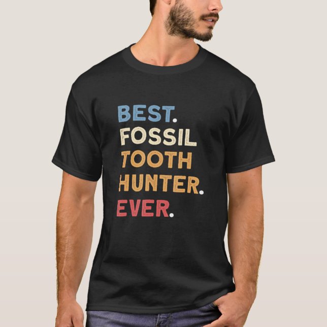 Best Fossil Tooth Hunter,Megalodon Tooth Hunt T Shirt (Framsida)