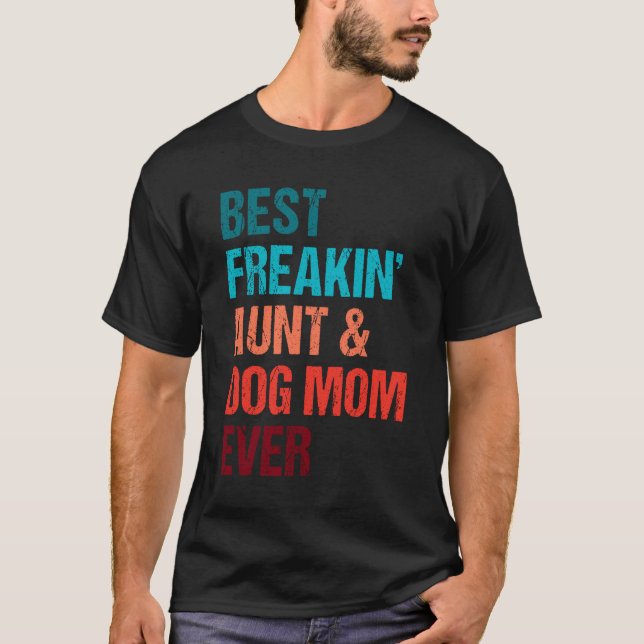 Best Freakin Aunt Dog Mom Ever Matching Shirt T (Framsida)