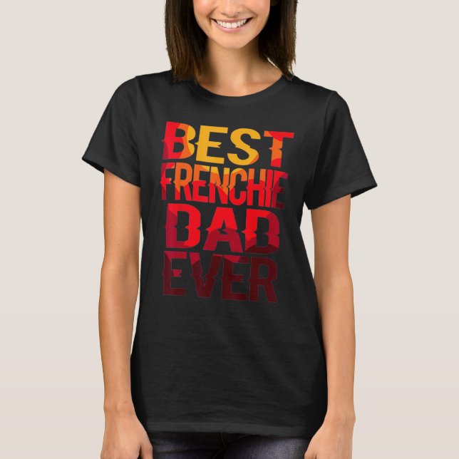 Best Frenchie Dad Design Men Father French Bulldog T Shirt (Framsida)