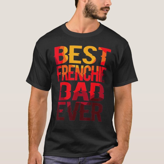 Best Frenchie Dad Design Men Father French Bulldog T Shirt (Framsida)