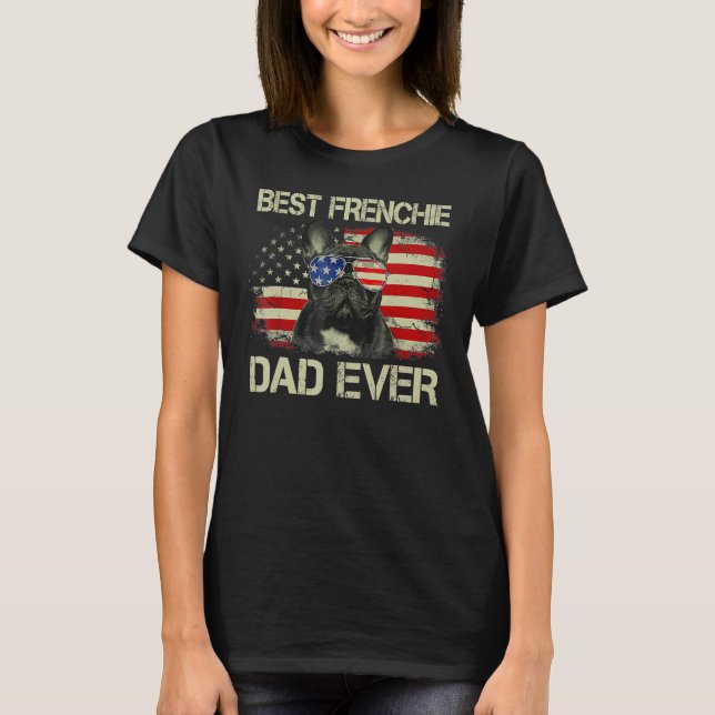 Best Frenchie Dad Ever Bulldog American Flag T Shirt (Framsida)