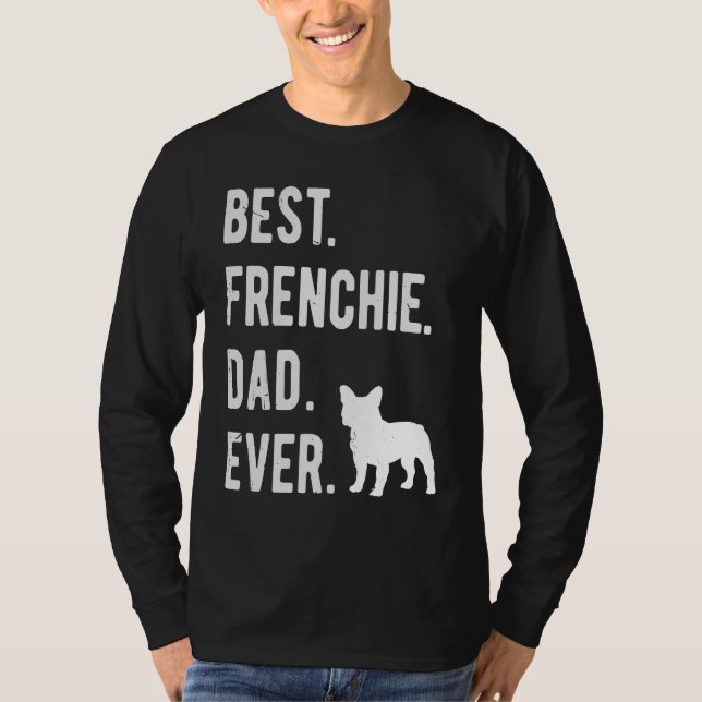 Best Frenchie Dad Ever Mens French Bulldog   Dad T Shirt (Framsida)