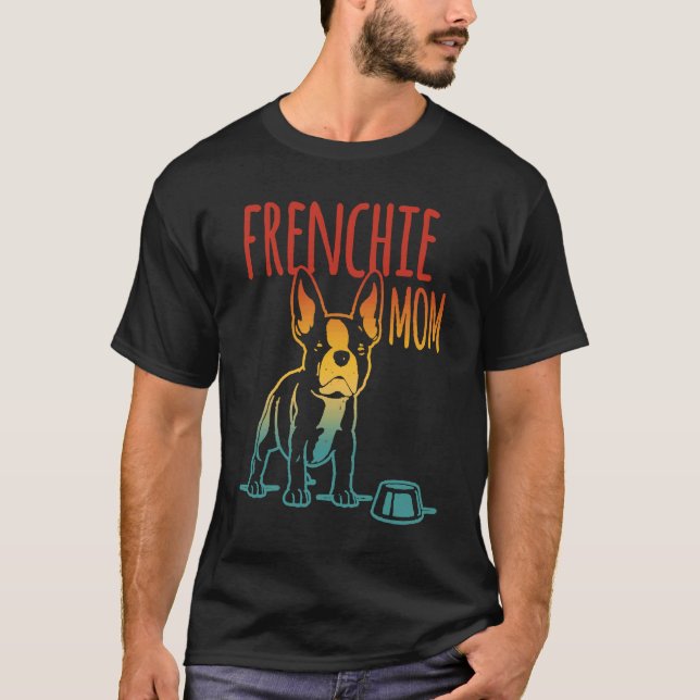 Best Frenchie Mom Ever French Bulldog Mom T Shirt (Framsida)