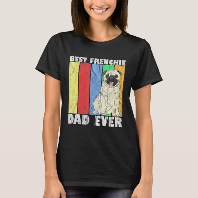 Best Frenchie Pappa någonsin Bulldog T Shirt (Framsida)