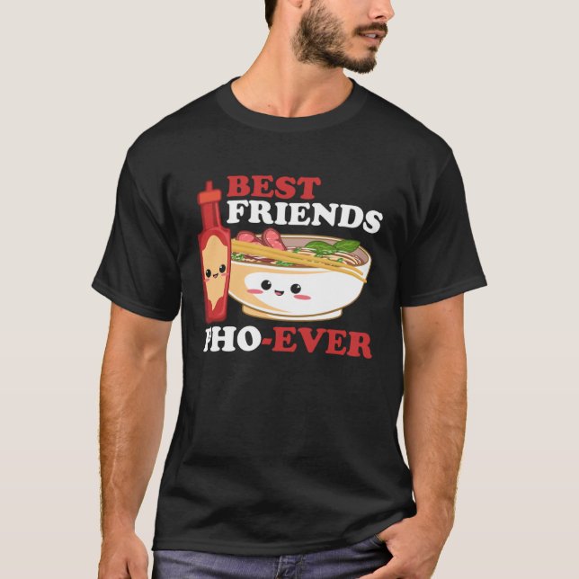 Best Friend Pho Ever Viet Food Viet Cuisine Cultur T Shirt (Framsida)
