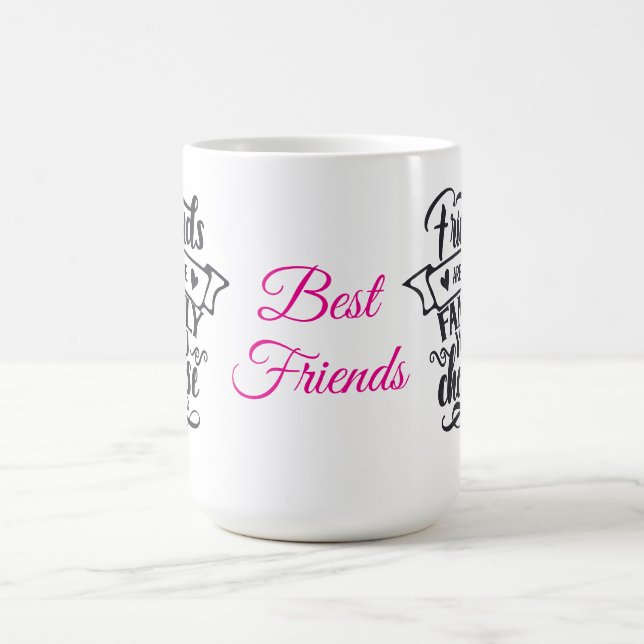 Best friends Mug Friends are family! Magisk Mugg (Center)