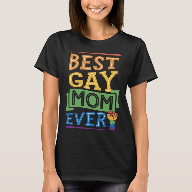 Best Gay Mom Ever Cute  Gay Pride from Son Daughte T Shirt (Framsida)