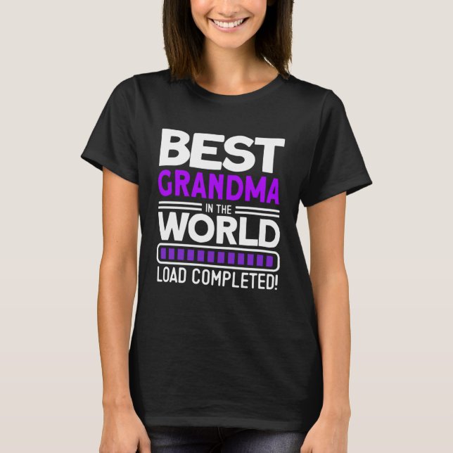 Best Grandma In The World Load Completed   Grandma T Shirt (Framsida)