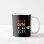 Best Gym Teacher Ever Retro Physical Education Gif Kaffemugg<br><div class="desc">Best Gym Teacher Ever Retro Physical Education Gift</div>