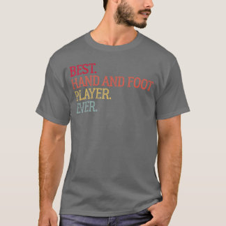 Best Hand And Foot Player Ever Funny Hand And Foot T Shirt