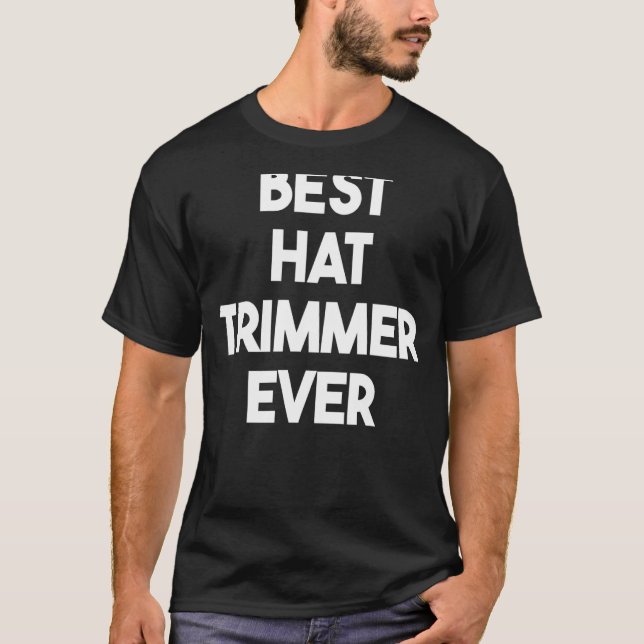 Best Hat Trimmer nånsin T Shirt (Framsida)