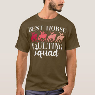 Best Horse Vaulting Squad Equestrian Vaulting Ho T Shirt