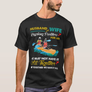 Best Husband And Wife Kayaking Partners For Life T Shirt