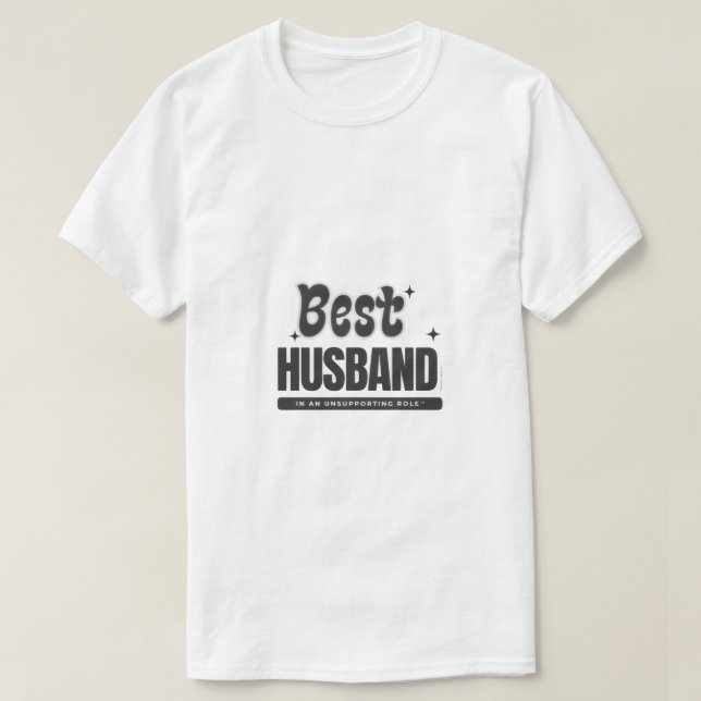 BEST HUSBAND in an Unsupporting Role- T Shirt (Design framsida)