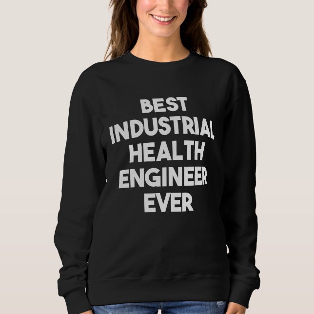 Best Industrial Health Engineer Ever T Shirt (Framsida)